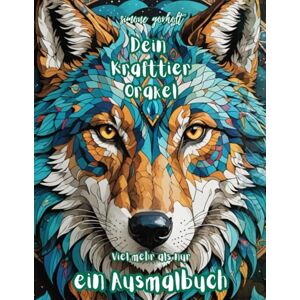 Gorholt, Simone Dein Krafttier-Orakel Viel mehr als nur ein Ausmalbuch: 40 Tiere 40 Erkenntnisse 40 Chancen, dich selbst zu finden Gorholt, Simone Dein Krafttier-Orakel Viel mehr als nur ein Ausmalbuch: 40 Tiere 40 Erkenntnisse 40 Chancen, dich selbst zu finden