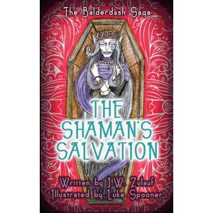 Zulauf, J W The Shaman's Salvation: 3 (Balderdash Saga) Zulauf, J W The Shaman's Salvation: 3 (Balderdash Saga)