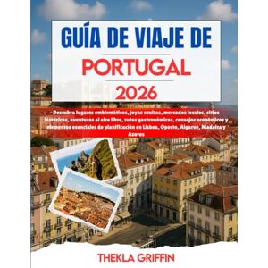 Griffin GUÍA DE VIAJE DE PORTUGAL 2026: Descubra lugares emblemáticos, joyas ocultas, mercados locales, sitios históricos, aventuras al aire libre, rutas ... en Lisboa, Oporto, Algarve, Mad... Griffin GUÍA DE VIAJE DE PORTUGAL 2026: Descubra lugares emblemáticos, joyas ocultas, mercados locales, sitios históricos, aventuras al aire libre, rutas ... en Lisboa, Oporto, Algarve, Mad...