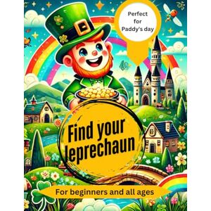 Quinn, Ann Mary Find your Leprechaun: Leprechaun Adventures: A Whimsical Coloring Book for beginners and all ages. Perfect for St. Patrick’s Day celebrations Quinn, Ann Mary Find your Leprechaun: Leprechaun Adventures: A Whimsical Coloring Book for beginners and all ages. Perfect for St. Patrick’s Day celebrations