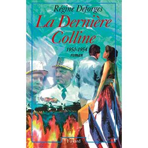 Deforges, Régine La Dernière Colline: (1950-1954) Deforges, Régine La Dernière Colline: (1950-1954)