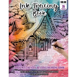 REESE, WESLEY Ink Tracing Book for Adults: Stress relief reverse Christmas Country Coloring Book for adults: mindfully Follow white lines to Uncover 35 cute ... color pages a perfect Christmas Gifts(VOL-09) REESE, WESLEY Ink Tracing Book for Adults: Stress relief reverse Christmas Country Coloring Book for adults: mindfully Follow white lines to Uncover 35 cute ... color pages a perfect Christmas Gifts(VOL-09)