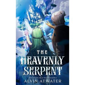 Atwater, Alvin The Heavenly Serpent: Rise of the Cheat Potion Maker 5 Atwater, Alvin The Heavenly Serpent: Rise of the Cheat Potion Maker 5
