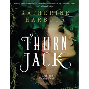 Harbour, Katherine THORN JACK: A Night and Nothing Novel: 1 Harbour, Katherine THORN JACK: A Night and Nothing Novel: 1