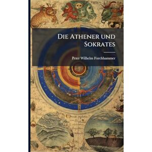 Forchhammer, Peter Wilhelm Die Athener und Sokrates Forchhammer, Peter Wilhelm Die Athener und Sokrates