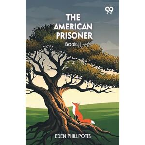 Phillpotts, Eden The American Prisoner Book II Phillpotts, Eden The American Prisoner Book II