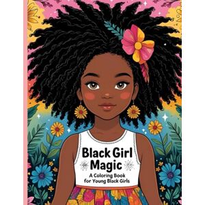 Books, Abundance Black Girl Magic Coloring Book: "Empowering Art for Young Queens in the Making Books, Abundance Black Girl Magic Coloring Book: "Empowering Art for Young Queens in the Making