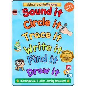Willis, Jasmine Sound it, Circle it, Trace it, Write it, Find it and Draw it:: A Fun A–Z Activity Book That Builds Letter Recognition, Phonics Skills, and Confidence Through Repetition Willis, Jasmine Sound it, Circle it, Trace it, Write it, Find it and Draw it:: A Fun A–Z Activity Book That Builds Letter Recognition, Phonics Skills, and Confidence Through Repetition