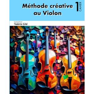 CôtéPièces et études créatives au Violon est un recueil spécialement conçu pour les violonistes débutants souhaitant progresser, Valérie Méthode créative au Violon Cahier 1 CôtéPièces et études créatives au Violon est un recueil spécialement conçu pour les violonistes débutants souhaitant progresser, Valérie Méthode créative au Violon Cahier 1
