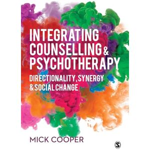 Cooper, Mick Integrating Counselling & Psychotherapy: Directionality, Synergy and Social Change Cooper, Mick Integrating Counselling & Psychotherapy: Directionality, Synergy and Social Change