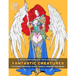 Gonzen, Zero Anime Coloring Book for Teens and Adults: Fantastic Creatures Featuring Dragons, Elves, Angels, Demons, and More! Gonzen, Zero Anime Coloring Book for Teens and Adults: Fantastic Creatures Featuring Dragons, Elves, Angels, Demons, and More!