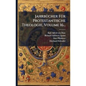 Pfleiderer, Otto JahrbÃ1/4cher FÃ1/4r Protestantische Theologie, Volume 16... Pfleiderer, Otto JahrbÃ1/4cher FÃ1/4r Protestantische Theologie, Volume 16...