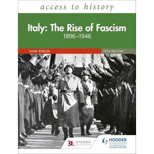 Robson, Mark Access to History: Italy: The Rise of Fascism 1896–1946 Fifth Edition Robson, Mark Access to History: Italy: The Rise of Fascism 1896–1946 Fifth Edition