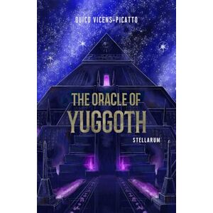 Vicens-Picatto, Quico THE ORACLE OF YUGGOTH: A Short Cosmic Horror Novel (Stellarum Collection) Vicens-Picatto, Quico THE ORACLE OF YUGGOTH: A Short Cosmic Horror Novel (Stellarum Collection)