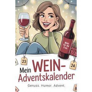 Breckmann, Marlon Mein Wein-Adventskalender: 24 genussvolle Tage mit witzigen Sprüchen und Weinmomenten – das ideale Geschenk für alle, die Wein lieben Breckmann, Marlon Mein Wein-Adventskalender: 24 genussvolle Tage mit witzigen Sprüchen und Weinmomenten – das ideale Geschenk für alle, die Wein lieben