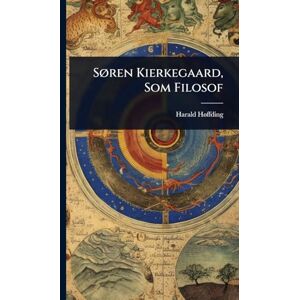 Hã Ffding, Harald SÃ, ren Kierkegaard, Som Filosof Hã Ffding, Harald SÃ, ren Kierkegaard, Som Filosof