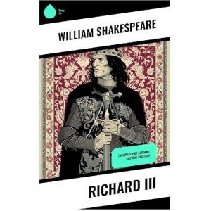 Shakespeare, William Richard III: Zweisprachige Ausgabe: Deutsch-Englisch Shakespeare, William Richard III: Zweisprachige Ausgabe: Deutsch-Englisch