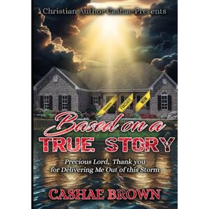 Brown, Cashae Based on True Story: From May 1990 May 1998 Brown, Cashae Based on True Story: From May 1990 May 1998