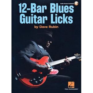 Dave Rubin 12-Bar Blues Guitar Licks. Book & Audio-Online: Book With Online Audio Dave Rubin 12-Bar Blues Guitar Licks. Book & Audio-Online: Book With Online Audio