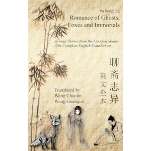 Songling, Pu Romance of Ghosts, Foxes and Immortals: Strange Stories from the Liaozhai Studio Songling, Pu Romance of Ghosts, Foxes and Immortals: Strange Stories from the Liaozhai Studio