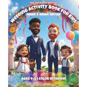 Jedynowicz-Hrycyna, Ewa Wedding Activity Book for Kids: Full-Color LGBTQ+ Edition for Two Grooms' Special Day: Fun, screen-free activities to keep children smiling and ... grooms! (Seasonal Activity Books for Kids) Jedynowicz-Hrycyna, Ewa Wedding Activity Book for Kids: Full-Color LGBTQ+ Edition for Two Grooms' Special Day: Fun, screen-free activities to keep children smiling and ... grooms! (Seasonal Activity Books for Kids)
