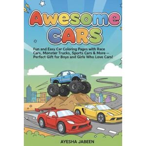 Jabeen, Ms Ayesha Awesome Cars Colouring Book for Kids Ages 4–10: Fun and Easy Car Coloring Pages with Race Cars, Monster Trucks, Sports Cars & More — Perfect Gift for Boys and Girls Who Love Cars! Jabeen, Ms Ayesha Awesome Cars Colouring Book for Kids Ages 4–10: Fun and Easy Car Coloring Pages with Race Cars, Monster Trucks, Sports Cars & More — Perfect Gift for Boys and Girls Who Love Cars!