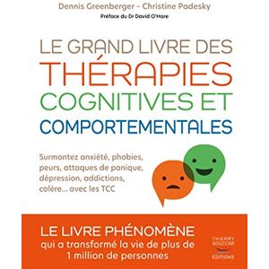 Greenberger, Dennis Le grand livre des therapies cognitives et comportementales Greenberger, Dennis Le grand livre des therapies cognitives et comportementales