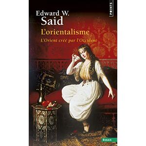 Said, Edward W. L'orientalisme: l'Orient cree par l'Occident Said, Edward W. L'orientalisme: l'Orient cree par l'Occident
