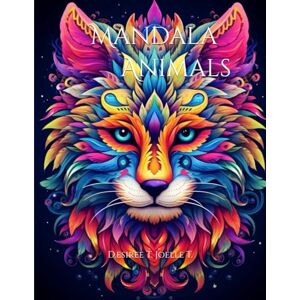 Joelle T., Desiree T. Mandala Animals: A Stunning Coloring Book of Elegant Designs for Adults Joelle T., Desiree T. Mandala Animals: A Stunning Coloring Book of Elegant Designs for Adults