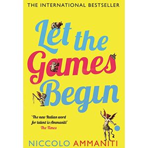 Ammaniti, Niccolò Let the Games Begin Ammaniti, Niccolò Let the Games Begin