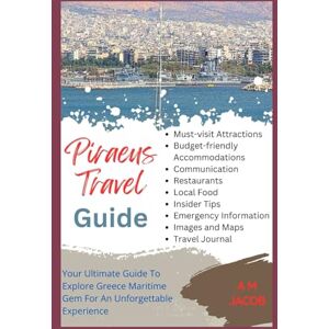 JACOB, A M Piraeus Travel Guide: Your Ultimate Guide To Explore Greece's Maritime Gem For An Unforgettable Experience JACOB, A M Piraeus Travel Guide: Your Ultimate Guide To Explore Greece's Maritime Gem For An Unforgettable Experience