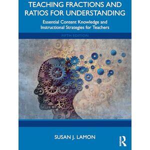 Lamon, Susan J. Teaching Fractions and Ratios for Understanding: Essential Content Knowledge and Instructional Strategies for Teachers Lamon, Susan J. Teaching Fractions and Ratios for Understanding: Essential Content Knowledge and Instructional Strategies for Teachers