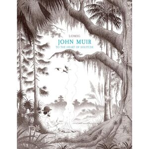 Lomig John Muir: To the Heart of Solitude (NBM Comics Biographies) Lomig John Muir: To the Heart of Solitude (NBM Comics Biographies)