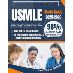 Elmore, Sawyer E.K. USMLE Study Guide 2026-2027: United States Medical Licensing Exam with 1,500+ Practice Questions, 10 FullLength Tests, Detailed Explanations, and Proven Strategies for Success Elmore, Sawyer E.K. USMLE Study Guide 2026-2027: United States Medical Licensing Exam with 1,500+ Practice Questions, 10 FullLength Tests, Detailed Explanations, and Proven Strategies for Success