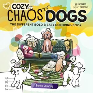Coloring, Bonto Cozy Chaos Dogs The Different Bold and Easy Coloring Book + Practice and DIY Pages to get creative: A Coloring Book with many different Dogs and ... Bold and for all Skill Levels. Handdrawn. Coloring, Bonto Cozy Chaos Dogs The Different Bold and Easy Coloring Book + Practice and DIY Pages to get creative: A Coloring Book with many different Dogs and ... Bold and for all Skill Levels. Handdrawn.