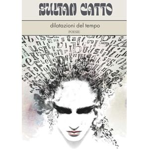 Blog Arte e Cultura, L'ArteCheMiPiace Sultan Catto La dilatazione del tempo Blog Arte e Cultura, L'ArteCheMiPiace Sultan Catto La dilatazione del tempo