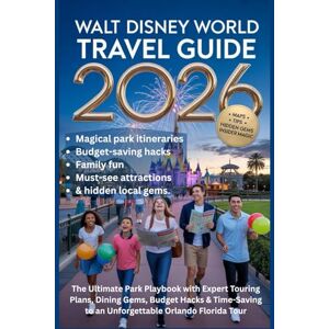 Montgomery, Riley WALT DISNEY WORLD TRAVEL GUIDE 2026: The Ultimate Park Playbook with Expert Touring Plans, Dining Gems, Budget Hacks & Time-Saving to an Unforgettable Orlando Florida Tour Montgomery, Riley WALT DISNEY WORLD TRAVEL GUIDE 2026: The Ultimate Park Playbook with Expert Touring Plans, Dining Gems, Budget Hacks & Time-Saving to an Unforgettable Orlando Florida Tour