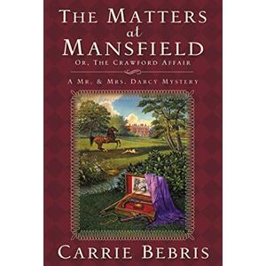 Bebris, Carrie The Matters at Mansfield (Mr. & Mrs. Darcy Mysteries (Paperback)) Bebris, Carrie The Matters at Mansfield (Mr. & Mrs. Darcy Mysteries (Paperback))