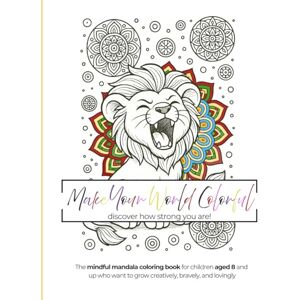 Fuhrmann, Katharina Make Your World Colorful: The mindful mandala coloring book for kids 8+ Fuhrmann, Katharina Make Your World Colorful: The mindful mandala coloring book for kids 8+
