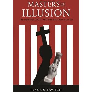 NYU Press Masters of Illusion: The Supreme Court and the Religion Clauses NYU Press Masters of Illusion: The Supreme Court and the Religion Clauses