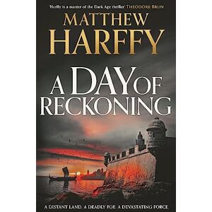 Harffy, Matthew A Day of Reckoning: 3 (A Time for Swords) Harffy, Matthew A Day of Reckoning: 3 (A Time for Swords)