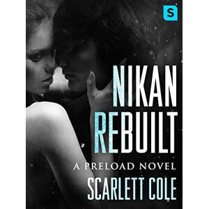 COLE, SCARLETT NIKAN REBUILT: A Steamy, Emotional Rockstar Romance: 3 (Preload) COLE, SCARLETT NIKAN REBUILT: A Steamy, Emotional Rockstar Romance: 3 (Preload)