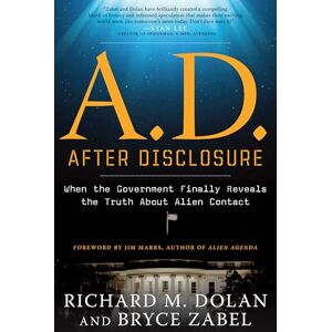Dolan, Richard A.D. After Disclosure: When the Government Finally Reveals the Truth About Alien Contact Dolan, Richard A.D. After Disclosure: When the Government Finally Reveals the Truth About Alien Contact