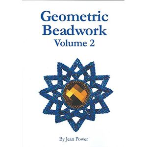 Power, Jean Geometric Beadwork Volume Two: Volume 2 Power, Jean Geometric Beadwork Volume Two: Volume 2