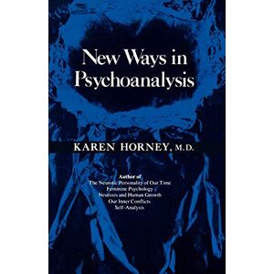 Horney, Karen New Ways in Psychoanalysis Horney, Karen New Ways in Psychoanalysis