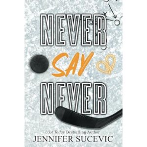 Sucevic, Jennifer Never Say Never (Special Edition) (Western Wildcats Hockey) Sucevic, Jennifer Never Say Never (Special Edition) (Western Wildcats Hockey)