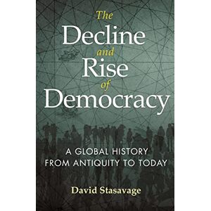 Stasavage, David The Decline and Rise of Democracy: A Global History from Antiquity to Today: 80 (The Princeton Economic History of the Western World) Stasavage, David The Decline and Rise of Democracy: A Global History from Antiquity to Today: 80 (The Princeton Economic History of the Western World)