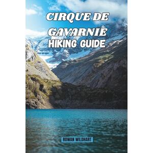 WILDHART, ROWAN CIRQUE DE GAVARNIE HIKING GUIDE: Discover France’s Majestic Pyrenees, Grande Cascade Waterfall & Brèche de Roland Trails – Updated in 2025-2026 Edition. (Trek the World: Essential Hiking Guide Series) WILDHART, ROWAN CIRQUE DE GAVARNIE HIKING GUIDE: Discover France’s Majestic Pyrenees, Grande Cascade Waterfall & Brèche de Roland Trails – Updated in 2025-2026 Edition. (Trek the World: Essential Hiking Guide Series)