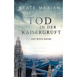 Maxian, Beate Tod in der Kaisergruft: Ein Wien-Krimi Maxian, Beate Tod in der Kaisergruft: Ein Wien-Krimi