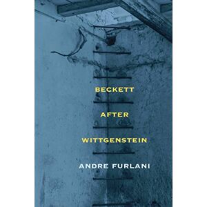 Northwestern University Press Beckett after Wittgenstein (Nonseries) Northwestern University Press Beckett after Wittgenstein (Nonseries)